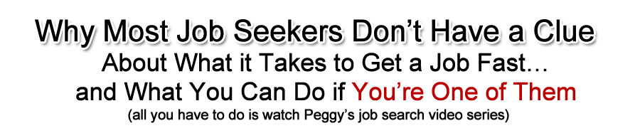 Find out how to have the best job search of your life with job search video tips by Peggy McKee
